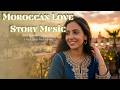 Moroccan Love Story Music Best Romantic Music Mix Morocco Playlist 2026