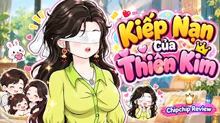 Full Có Kết | Kiếp Nạn Của Thiên Kim |ChipChip Review