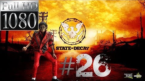 State Of Decay Walkthrough Part 26