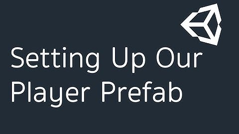 Setting Up Our Player Prefab. (Part-8)