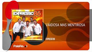 Expresso 86 - Vaidosa Mas Mentirosa