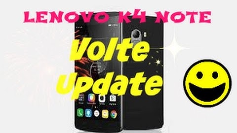 New volte update on lenovo k4 note (new update patch)