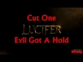 Evil Got A Hold-Cut One lyrics (Lucifer)