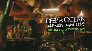 Deep as Ocean - Death Whistle (Drum Playthrough)