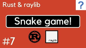 Rust & raylib #7 - Snake game!