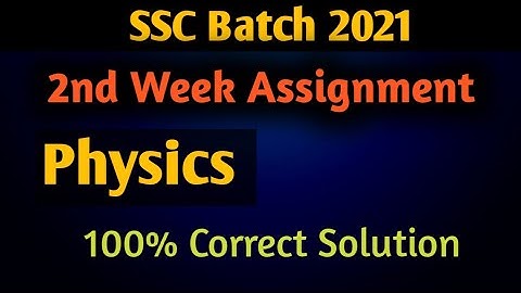 Ssc Assignment 2021 Physics 2nd Week | Physics Assignment Solution 2021