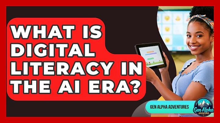 What Is Digital Literacy In The AI Era? - Gen Alpha Adventures
