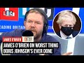 James O'Brien on the worst thing that Boris Johnson has ever done.
