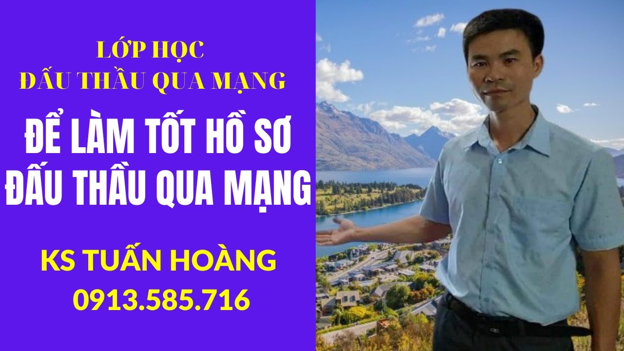 Để làm tốt hồ sơ dự thầu qua mạng, Xem hết, không tua... - youtube