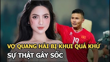 Vợ Quang Hải bị khui quá khứ, sự thật gây sốc