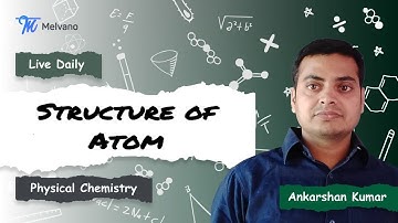 Melvano Live Class | Structure of Atom- Lecture 2 | JEE Main | JEE Advanced |