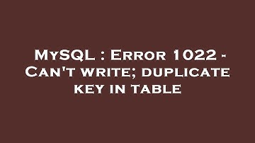 MySQL : Error 1022 - Can