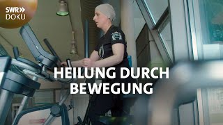 Heilung durch Bewegung  Bei Rücken, Herzleiden und Krebs | SWR Doku