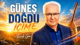 Güneş Doğdu İçi̇me Ferruh Gün