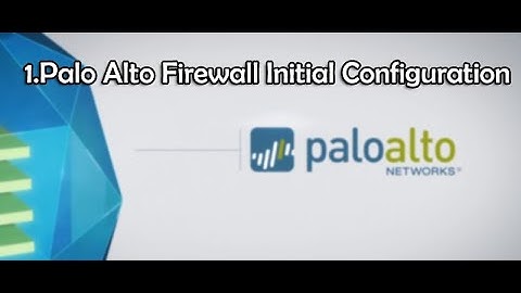 1.Palo Alto Firewall Initial Configuration - تقديم شرح البازيك كونفيغ  #paloalto