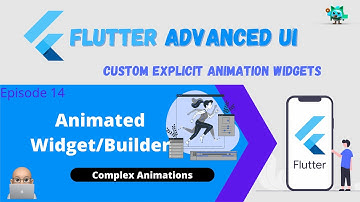 Flutter Advanced UI Series EP14 - Flutter AnimatedBuilder (Custom Explicit Animation Widgets)