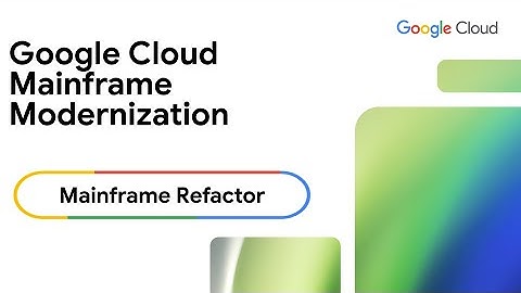 Google Cloud Mainframe Refactor