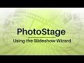 PhotoStage Slideshow Creator Tutorial - Slideshow Wizard