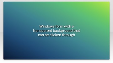 Windows form with a transparent background that can be clicked through