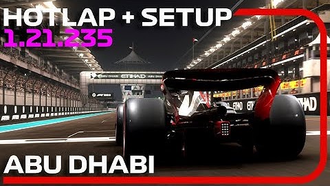 F1 23 ABU DHABI Hotlap + Setup (1:21.235) - 52 nd Worldwide Ranking 💪