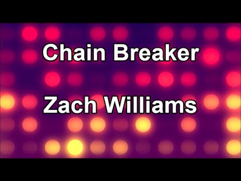Chain Breaker - Zach Williams (Lyrics) - YouTube