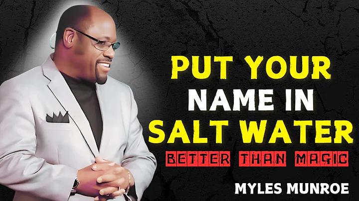 PUT YOUR NAME IN SALT WATER AND GET READY TO HAVE EVERYTHING YOU WANT - Myles Munroe Speech