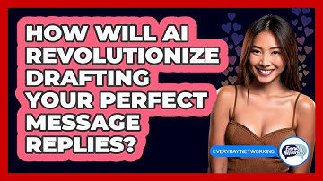 How Will AI Revolutionize Drafting Your Perfect Message Replies? - Everyday-Networking
