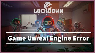 lockdown protocol game Unreal Engine Error