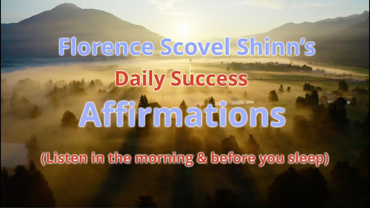Florence Scovel Shinn’s “Daily Success” Affirmations (listen in the morning & before you sleep)