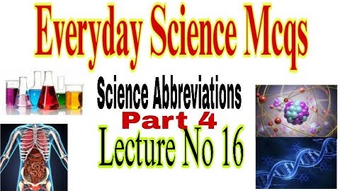 Science Abbreviations (Part-4) |Everyday Science Mcqs(Part-16) Past, Repeated ,Solved, Science Mcqs.