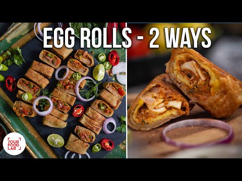 Egg Rolls - 2 ways Recipe | Chef Sanjyot Keer