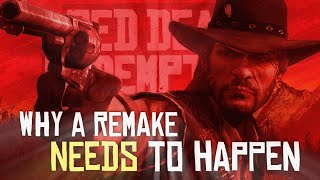 Why a Red Dead Redemption Remake NEEDS to Happen (But Probably Won't)
