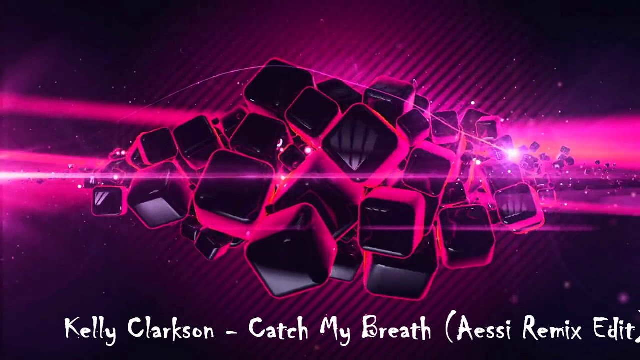 Kelly Clarkson Catch My Breath (Aessi Remix Edit) YouTube