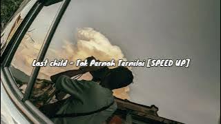 Last Child - Tak Pernah Ternilai [SPEEP UP]