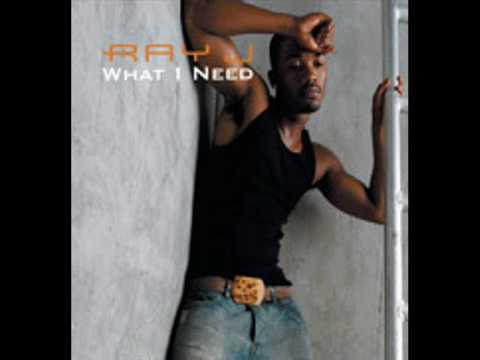 Ray J   What I need