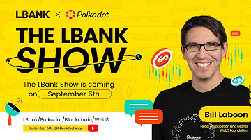 What is Polkadot? The LBank Show EP 010: Delving into the World of Polkadot with Bill Laboon