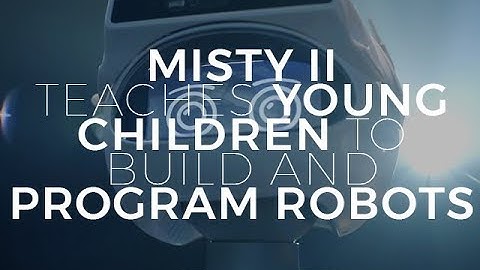 Misty II teaches young children to build and program robots | ZDNet