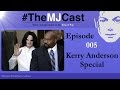 The MJCast - Episode 005: Kerry Anderson Special