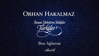 Orhan Hakalmaz - Ben Ağlarım
