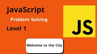 JavaScript Problem Solving Level One #10  - Welcome to the City