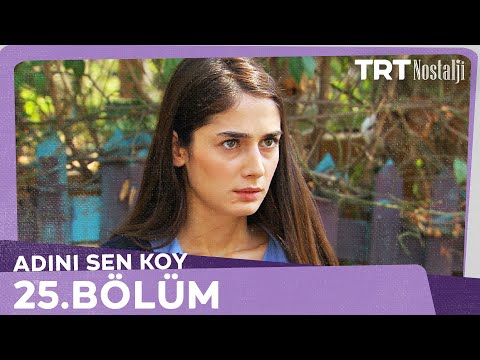 Adını Sen Koy 25.Bölüm