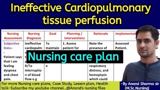 Ineffective Cardiopulmonary tissue perfusion/ineffective cardiac tissue perfusion Nursing care plan
