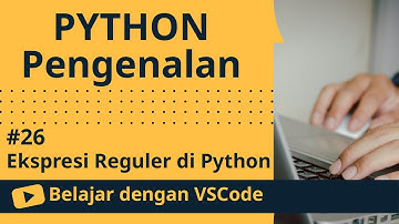[Belajar dengan VSCode] Dasar-dasar Python #26 Ekspresi Reguler di Python