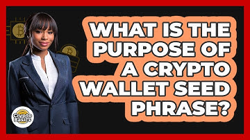 What Is The Purpose Of A Crypto Wallet Seed Phrase?