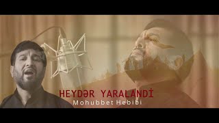 Mohubbet Hebibi | Heydər yaralandı [ Mersiyye 2020 ]