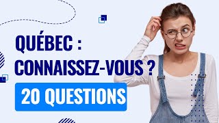 20 Questions Sur Le Québec Êtes-Vous Incollable ?