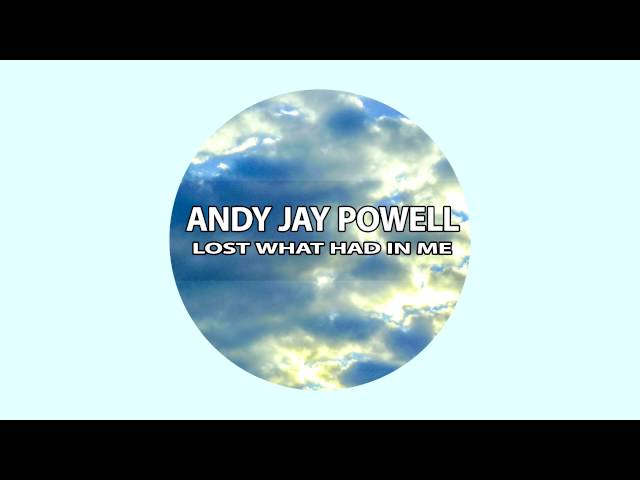 Andy Jay Powell - Lost What Had In Me