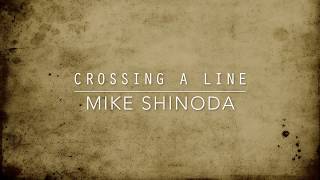 Crossing A Line (Lyric Video) - Mike Shinoda chords