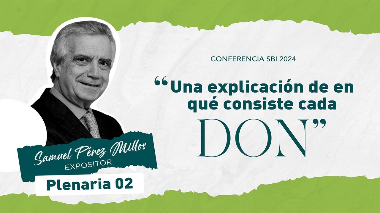 Una Explicación de en que consiste cada Don | Samuel Perez Millos | Conferencia 2024 |