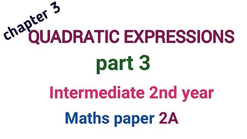 Intermediate 2nd year Maths paper 2A || 3rd chapter QUADRATIC EXPRESSIONS  Part 3 || Telangana